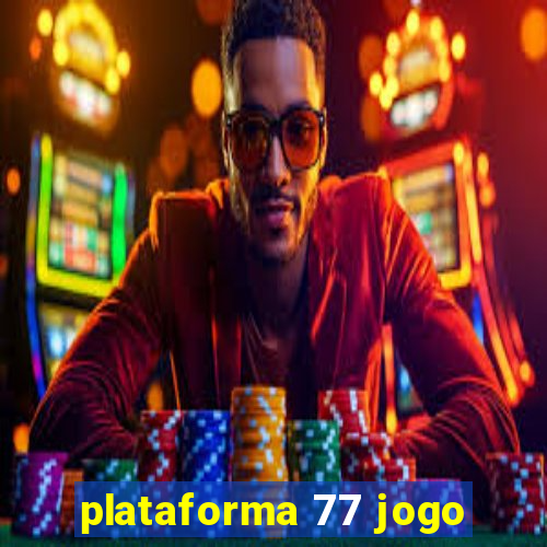 plataforma 77 jogo